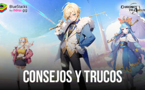 Chrono Travelers: adelántate a la curva con estos consejos y trucos