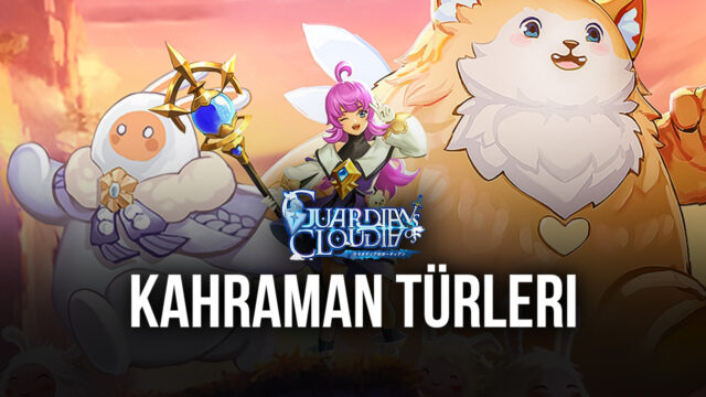 Guardians of Cloudia Kahraman Sınıfları Rehberi