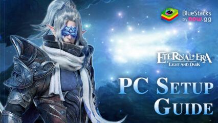 How to Install and Play Eternal Era: Light and Dark on PC with BlueStacks