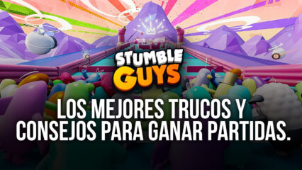 Stumble Guys – Los Mejores Trucos y Consejos Para Ganar Todas tus Partidas