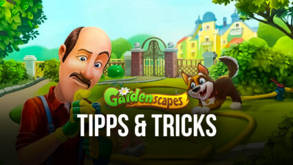 Gardenscapes – Die besten Tipps und Tricks, um besser zu spielen