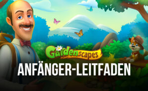 Gardenscapes – Anfängerleitfaden: Alles, was du zum Einstieg wissen musst