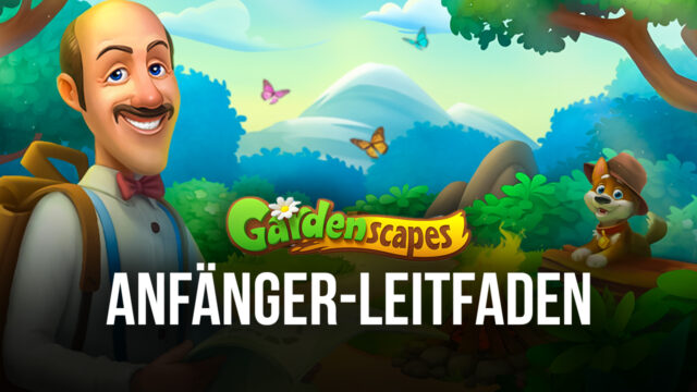 Gardenscapes – Anfängerleitfaden: Alles, was du zum Einstieg wissen musst