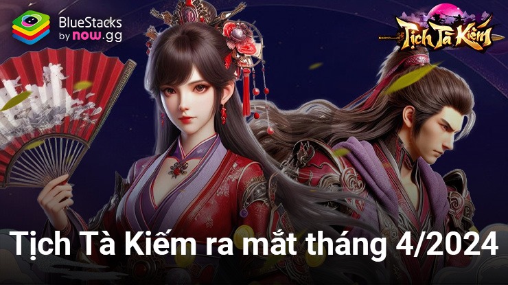 Tịch Tà Kiếm: Game nhập vai kiếm hiệp mới ấn định ra mắt trong tháng 4/2024