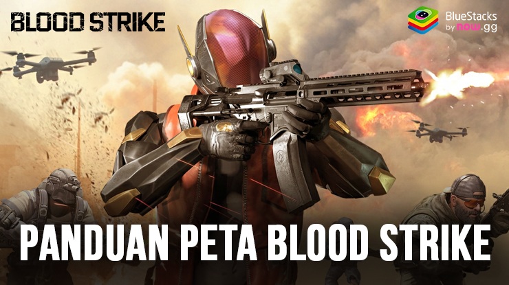 Panduan Semua Peta Blood Strike – FPS For All! Saatnya Ketahui Semua Lokasi Taktis!