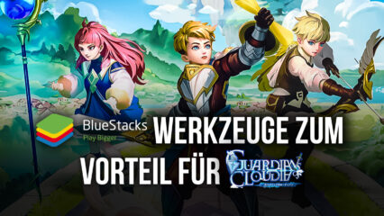 Guardians of Cloudia – Wie du BlueStacks’ Werkzeuge in diesem mobilen MMORPG zu deinem Vorteil nutzt