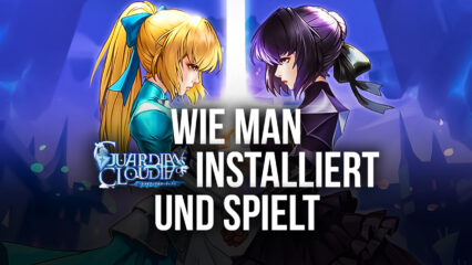 Wie man Guardians of Cloudia auf dem PC installiert und spielt