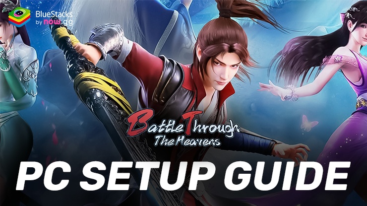 How to Play Battle Through the Heavens on PC with BlueStacks
