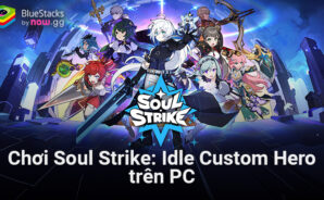 Trải nghiệm Soul Strike: Idle Custom Hero, game nhập vai rảnh tay mới từ Com2Us trên PC với BlueStacks