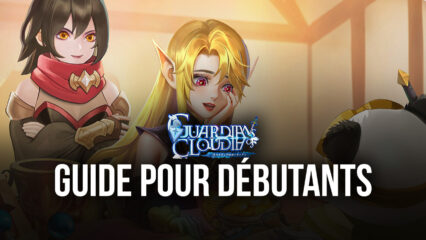 Trucs et astuces pour bien débuter dans Guardians of Cloudia – Démarrez votre aventure du bon pied