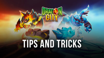 Dragon City Tips & Tricks For a Great Start
