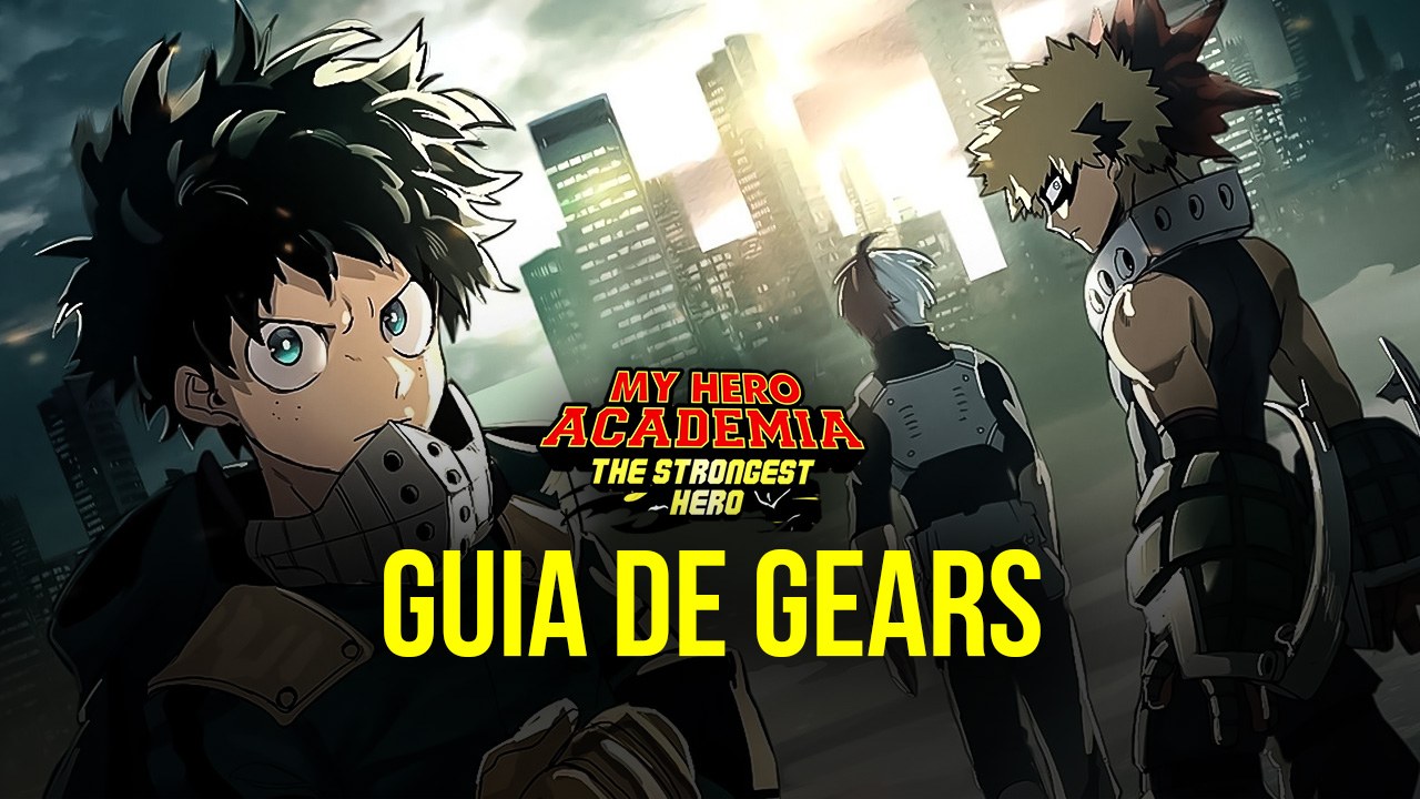 My Hero Academia: The Strongest Hero – Como Funciona o Sistema de Equipamento (Gears) e onde farmar