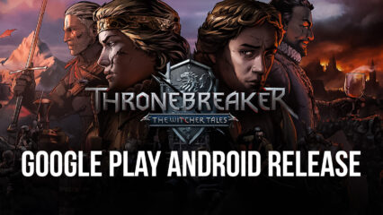 The Witcher Tales: Thronebreaker Released on Google Play Store