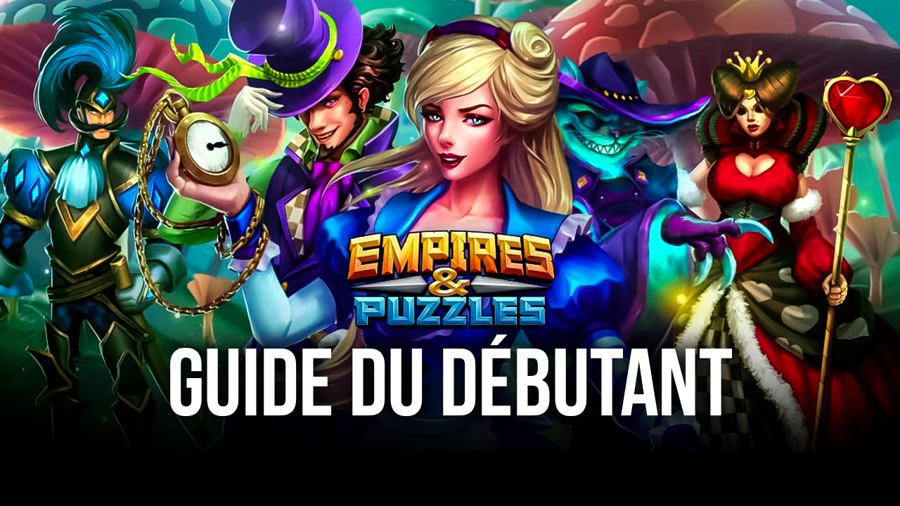 Empires & Puzzles Conseils et Astuces pour les Débutants BlueStacks