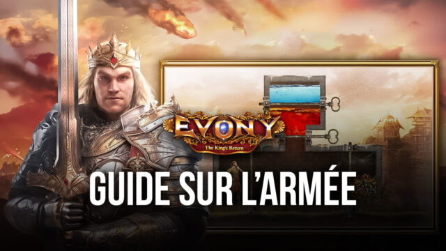 Comment lever une puissante armée dans Evony The King’s Return