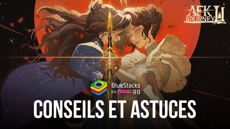 Conseils et Astuces pour AFK Journey – Les Meilleurs Moyens de Progresser