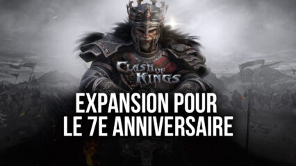 Clash of Kings annonce une nouvelle expansion pour fêter son 7e anniversaire