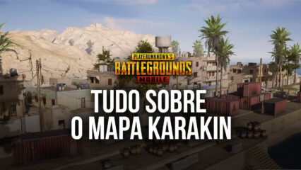 Estratégias para detonar em Karakin, novo mapa de PUBG Mobile