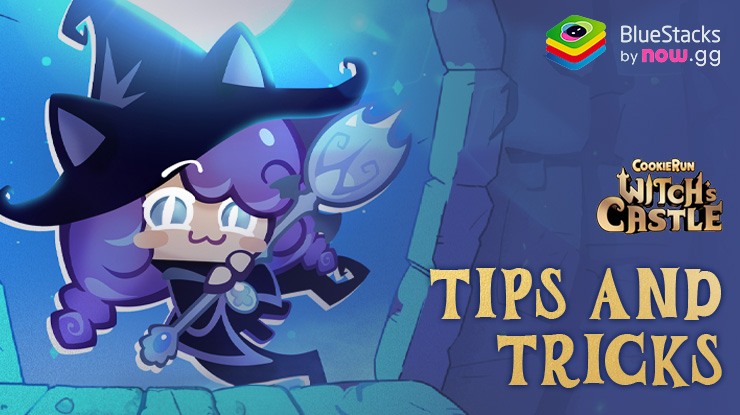CookieRun: Witch’s Castle Tips and Tricks