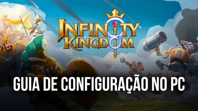 Como Jogar Infinity Kingdom no PC Usando o BlueStacks