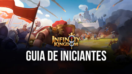 Guia de Iniciantes para Começar bem no Infinity Kingdom no PC