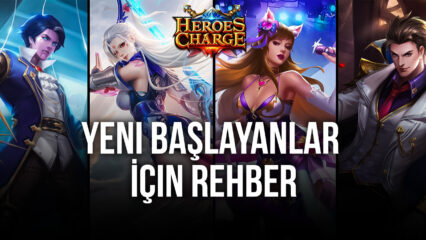 Heroes Charge Yeni Başlayanlar Rehberi