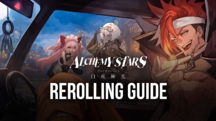 Alchemy Stars: Rerolling Guide for The Perfect Jumpstart
