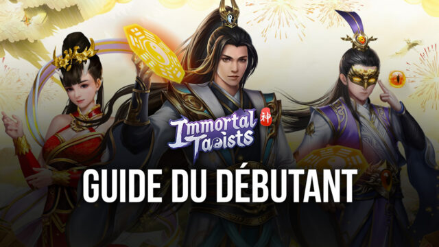 Le Guide du Débutant de BlueStacks dans Immortal Taoists
