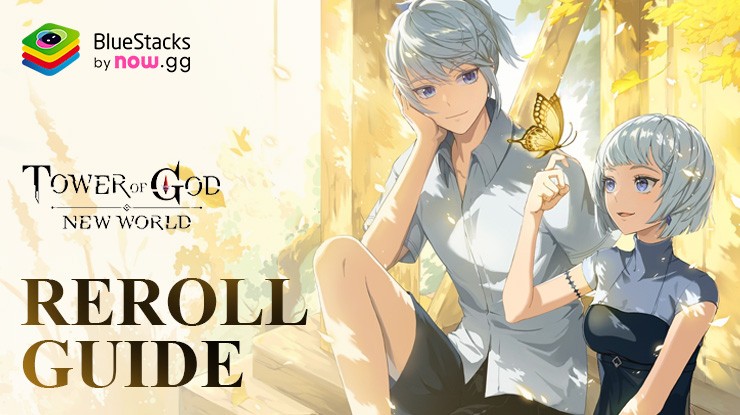 Tower of God: New World Reroll Guide – Enjoy the Best Start with Top Tier Units!