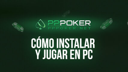 Cómo Instalar y Jugar PPPoker en PC con BlueStacks