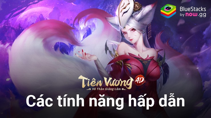 Lựa chọn môn phái trong Tiên Vương 4D trên PC với BlueStacks