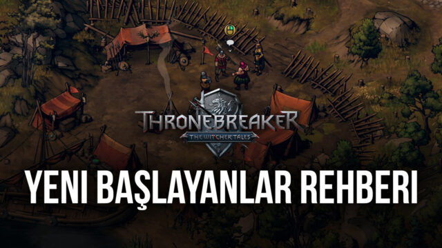 The Witcher Tales: Thronebreaker Başlangıç Rehberi