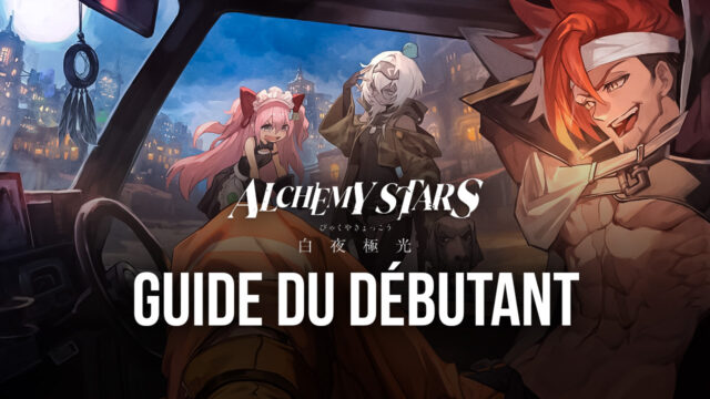 Guide du Débutant d’Alchemy Stars par BlueStacks