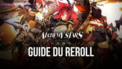Alchemy Stars: Le Guide du Reroll pour Commencer sur les Chapeaux de Roue