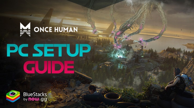 How to Play Once Human on PC with BlueStacks