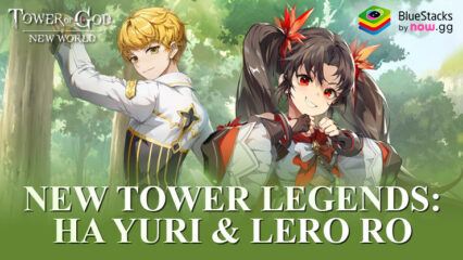 Tower of God: New World – New Characters Ha Yuri (Regular), Lero Ro (Regular)