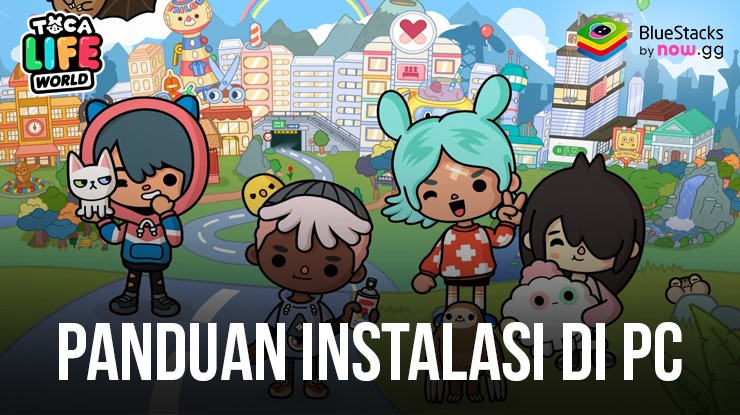 Cara Menginstal Dan Bermain Toca Life World: Build a Story di PC dengan BlueStacks