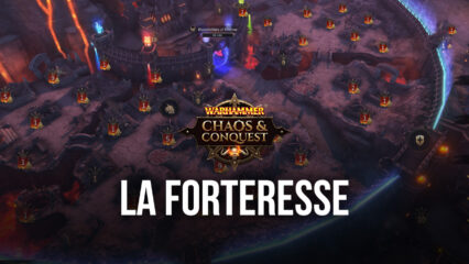 Les Bonnes Bases d’une Forteresse Réussie dans Warhammer: Chaos & Conquest