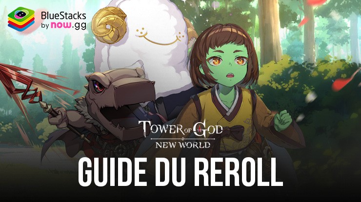 Le Guide du Reroll pour Tower of God: New World – Démarrez Bien en Obtenat les Meilleures Unités !