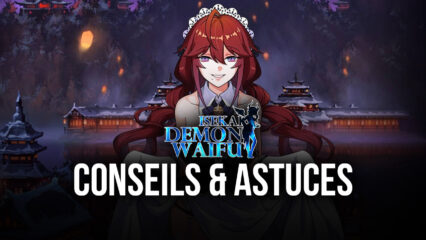 Les Meilleurs Conseils et Astuces pour ISEKAI: Demon Waifu