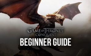 BlueStacks’ Beginners Guide to Playing Game of Thrones: Conquest