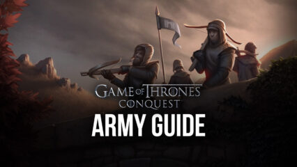 BlueStacks’ Military Guide for Game of Thrones: Conquest