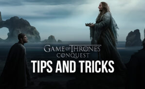 Game of Thrones: Conquest Tips & Tricks to Help You Become Stronger