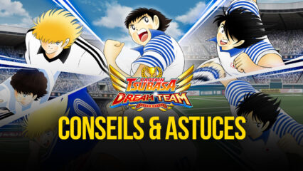 Conseils et Astuces pour Captain Tsubasa: Dream Team sur PC