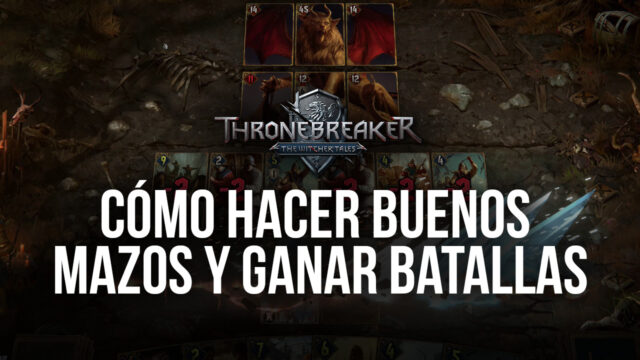 The Witcher Tales: Thronebreaker – Cómo Armar Mazos y Ganar Batallas