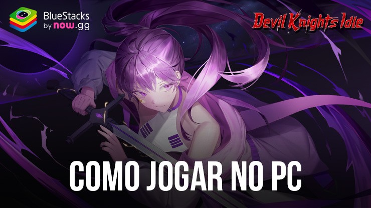 Como jogar Devil Knights Idle no PC com BlueStacks