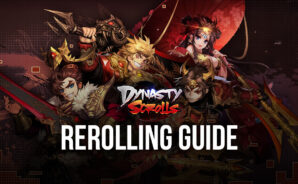 Dynasty Scrolls Reroll Guide &#8211; How to Obtain the Best Characters From the Very Beginning