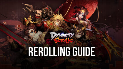 Dynasty Scrolls Reroll Guide – How to Obtain the Best Characters From the Very Beginning