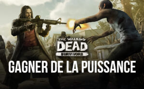 Comment Gagner en Puissance dans The Walking Dead: Survivors