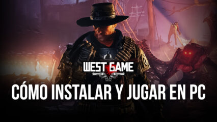 West Game en PC – Cómo Instalar y Jugar Este Juego de Estrategia en tu Computadora